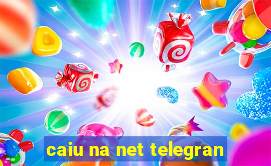 caiu na net telegran